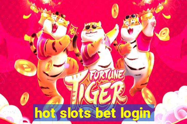 hot slots bet login